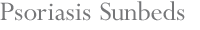 Psoriasis Sunbeds